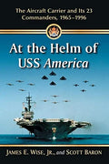 Pre-Owned At the Helm of USizeSize America: The Aircraft Carrier and Its 23 Commanders, 1965-1996 Paperback